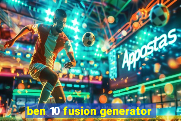 ben 10 fusion generator